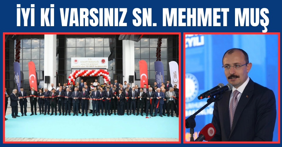 İyi ki varsınız Sn. Mehmet Muş