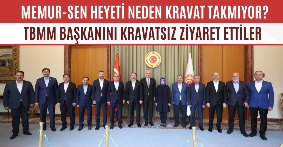 Memur-Sen Heyeti Kravatsızlar bandosu gibi