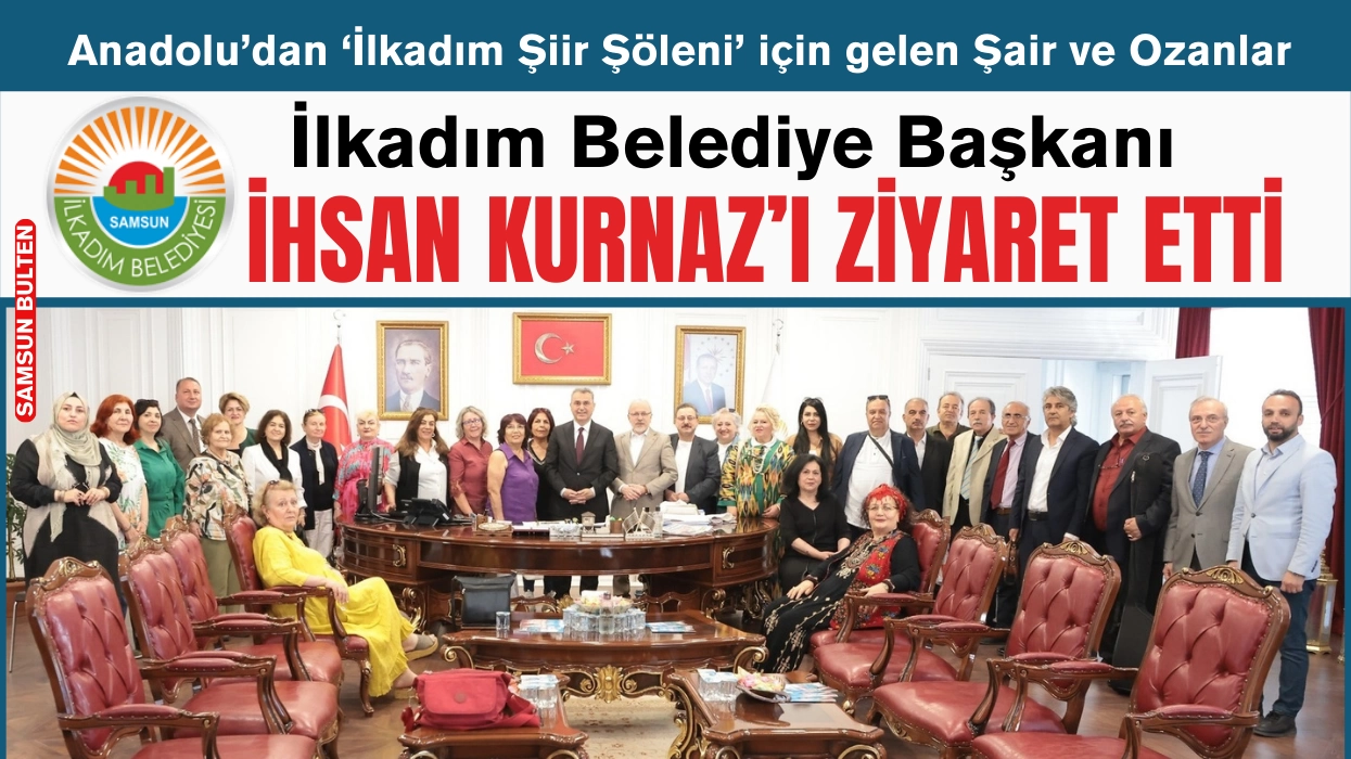 Şair ve Ozanlar Başkan İhsan Kurnaz'ı ziyaret etti