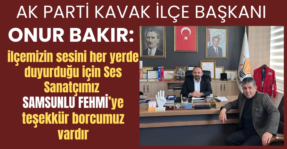 AK Parti Kavak İlçe Başkanı Onur Bakır Samsunlu Fehmi'ye sessiz kalmadı