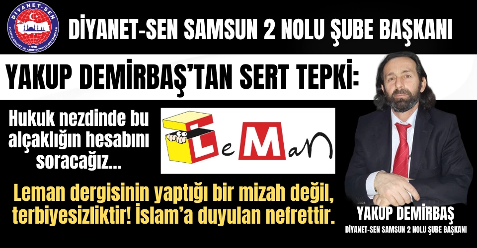 Demirbaş: Leman Dergisinin Ahlaksız Yayınını Lanetliyoruz.