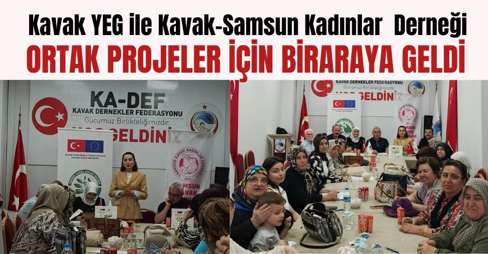 Kavak YEG ile Kavak-Samsun Kadınlar Derneği Ortak Projelere imza atacaklar