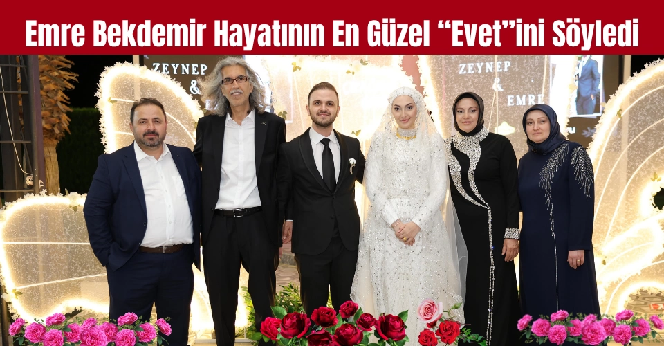 Emre Bekdemir Hayatının En Güzel 'Evet'ini Söyledi