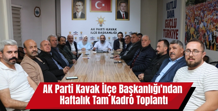 AK Parti Kavak İlçe Başkanlığı'ndan Haftalık Tam Kadro Toplantı