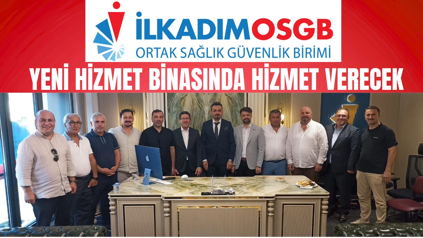 İlkadım OSGB Yeni Hizmet Binasıyla Güçlenerek Yola Devam Ediyor