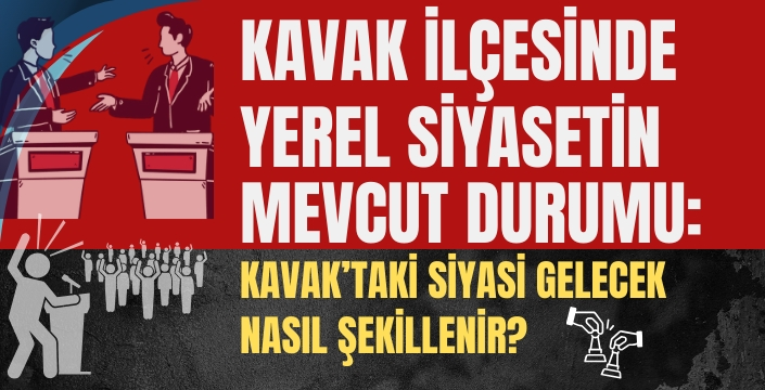 Kavak İlçesinde Yerel Siyasetin Mevcut Durumu ve Geleceği