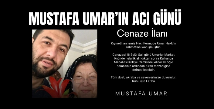 MUSTAFA UMAR'IN ACI GÜNÜ: ANNESİ FERMUDE UMAR VEFAT ETTİ