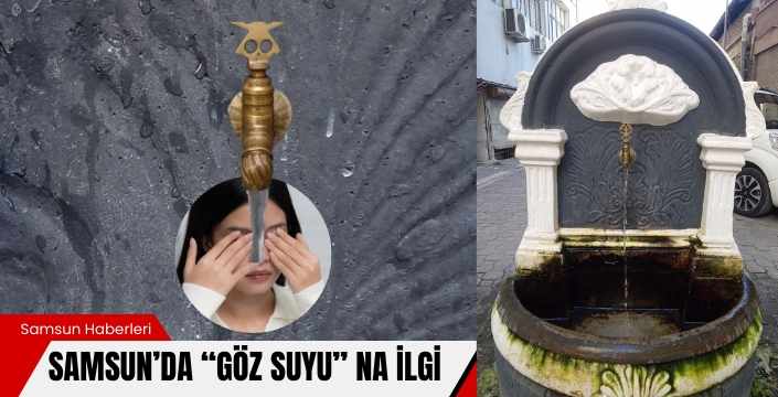 Samsun'da 'Göz Suyu'nda Şifa Arayanlar Akın Ediyor