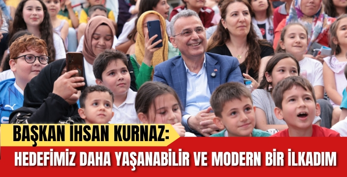Başkan İhsan Kurnaz: Hedefimiz Daha Yaşanabilir ve Modern İlkadım
