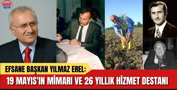 Efsane Başkan Yılmaz Erel: 19 Mayıs'ın Mimarı ve 26 yıllık Hizmet Destanı