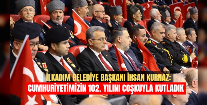 İlkadım Belediye Başkanı İhsan Kurnaz: ‘Cumhuriyetimizin 102. Yılını Coşkuyla Kutladık’