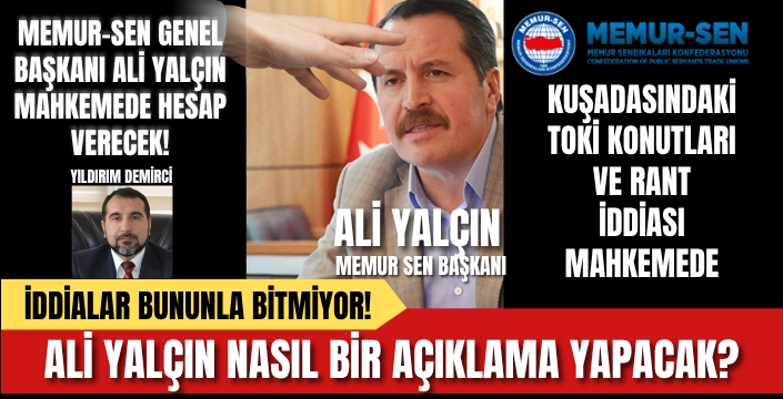 Memur-Sen Genel Başkanı Ali Yalçın Hakkındaki İddialar Yargıya Taşındı