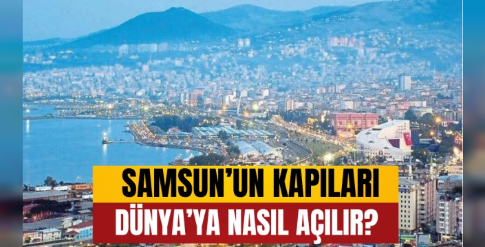 Samsun Turizmi Nasıl Canlanır?