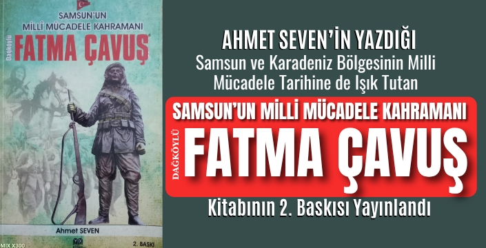 Samsun'un Millî Mücadele Kahramanı Fatma Çavuş Kitabının 2. Baskısı Yapıldı