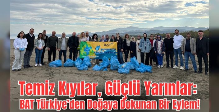 BAT Türkiye’den Doğaya Dokunan Bir Eylem!