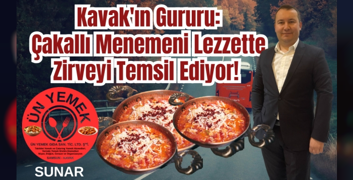 Kavak'ın Gururu: Çakallı Menemeni Lezzette Zirveyi Temsil Ediyor!