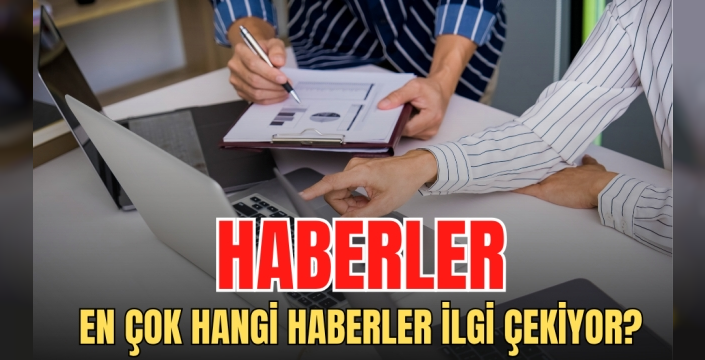 Türkiye Gündeminde En Çok Dikkat Çeken Haberler