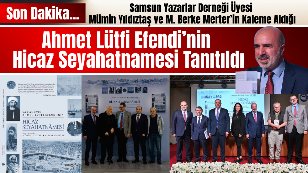 Mümin Yıldıztaş ve M. Berke Merter'in Birlikte Yazdığı Ahmet Lütfi Efendi’nin Hicaz Seyahatnamesi Tanıtıldı