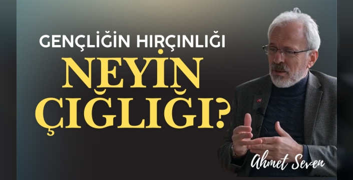 Gençliğin Hırçınlığı Neyin Çığlığı?