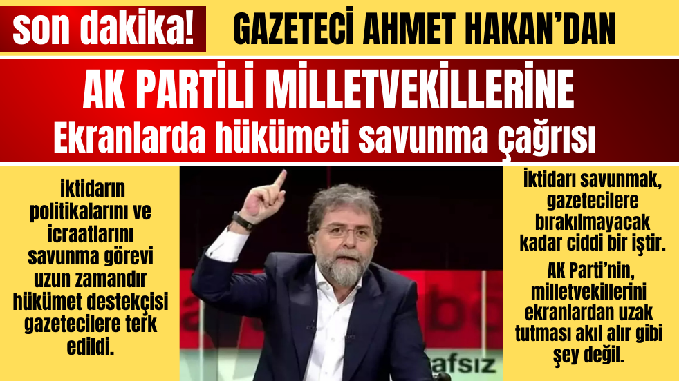 Hürriyet yazarı Ahmet Hakan AK Partili milletvekilleri ekranlara çıksın