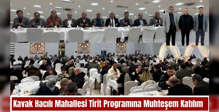 Kavak Hacılı Mahallesinin Düzenlediği Tirit Programına yoğun ilgi