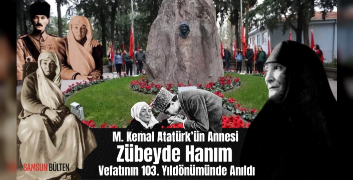 Atatürk'ün Annesi Zübeyde Hanım, Vefatının 103. Yılında Saygıyla Anılıyor