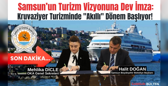 Samsun 'Kruvaziyer Turizmi ve Akıllı Turizm Altyapısının Geliştirilmesi Projesi' için imzalar atıldı.