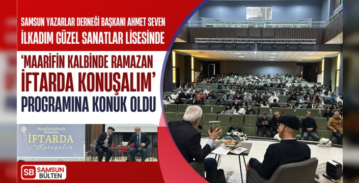 Ahmet Seven İlkadım Güzel Sanatlar Lisesi 'Maarifin Kalbinde Ramazan: İftarda Konuşalım' programında konuştu