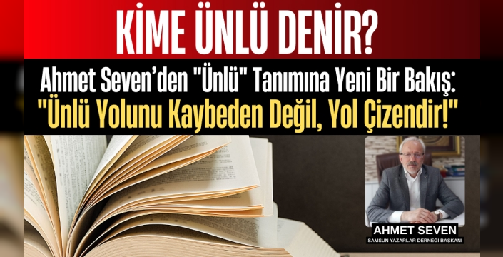 Ahmet Seven: Kime ünlü denir? Ünlü kimdir?