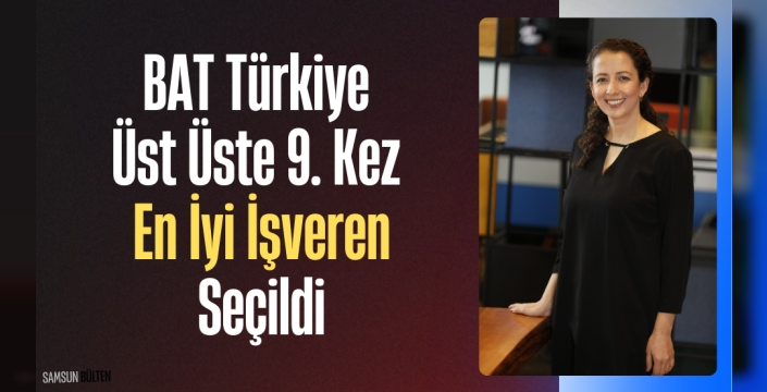BAT Türkiye Üst Üste 9. Kez En İyi İşveren Seçildi