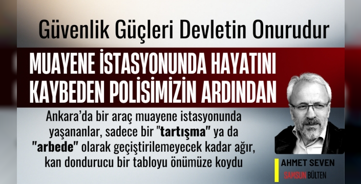 Muayene İstasyonunda Hayatını Kaybeden Polisimizin Ardından