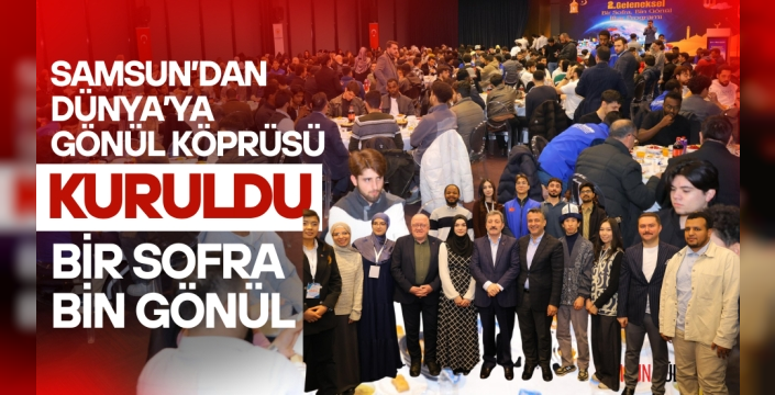 Samsun’dan Dünya'ya Gönül Köprüleri Kuruldu: 'Bir Sofra Bin Gönül'