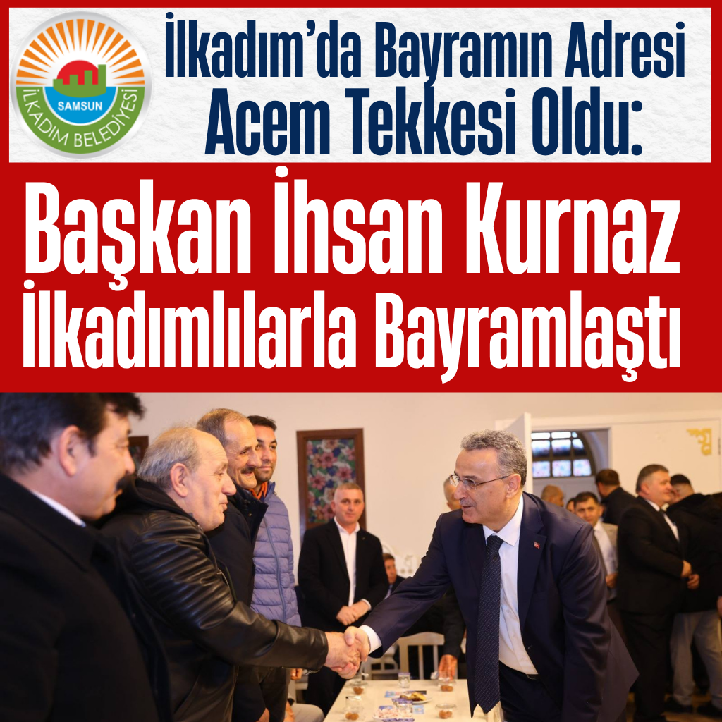 Başkan İhsan Kurnaz İlkadımlılarla Bayramlaştı