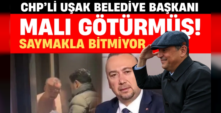 CHP'li Uşak Belediye Başkanı Malı Götürmüş