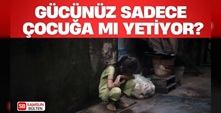 Gücünüz Sadece Çocuğa mı Yetiyor?