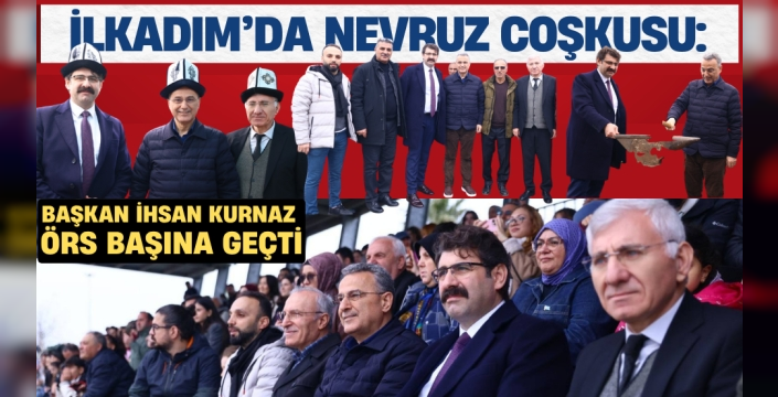 İlkadım'da Nevruz coşkusu: Başkan İhsan Kurnaz örs başına geçti