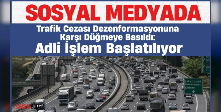 Sosyal Medyada 'Trafik Cezası' Dezenformasyonuna Karşı Düğmeye Basıldı
