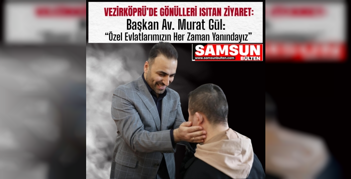 Vezirköprü’de Gönülleri Isıtan Ziyaret