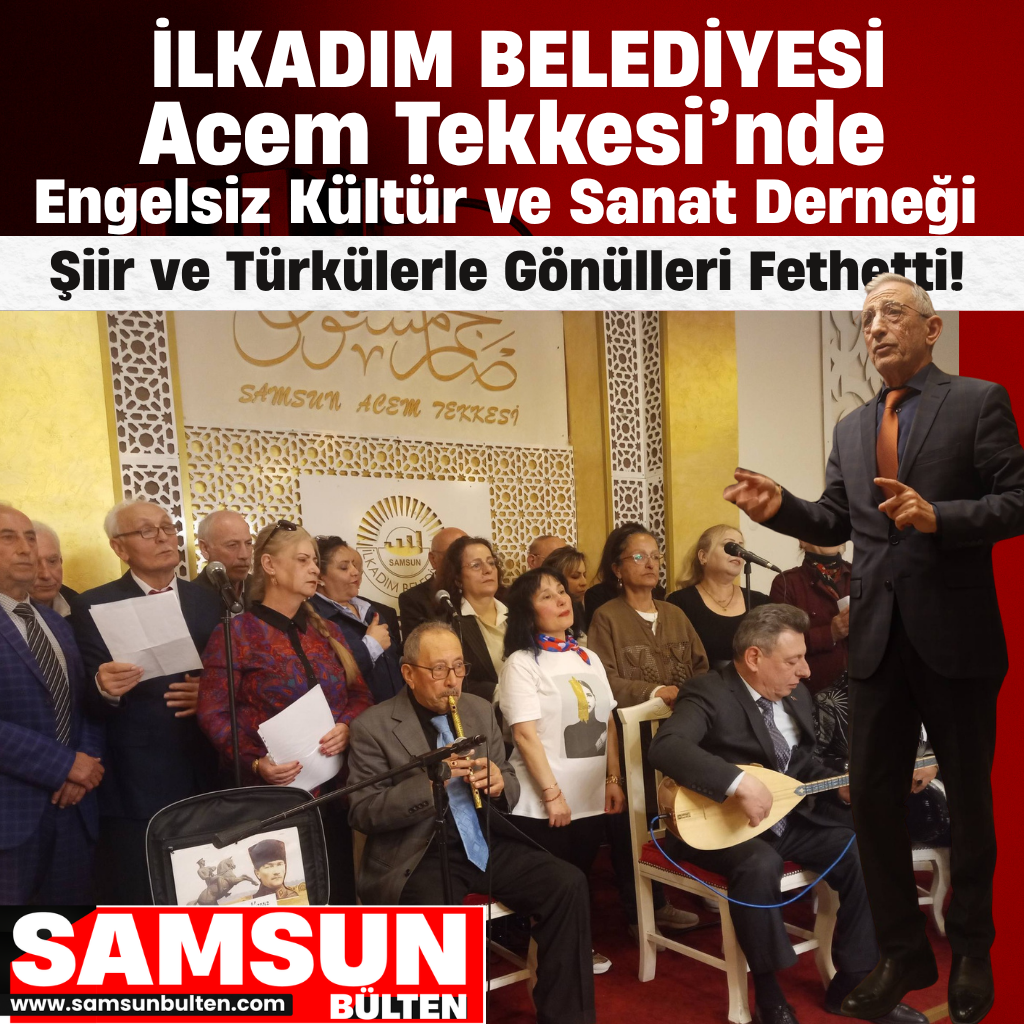 Engelsiz Kültür ve Sanat Derneğinden İlkadım Belediyesi Acem Tekkesi’nde Sanat Gecesi