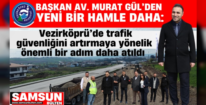 Başkan Murat Gül'den trafik güvenliği için yeni bir hamle daha