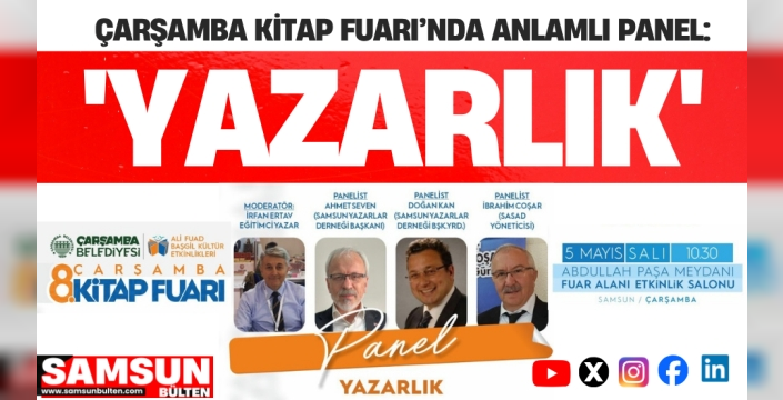 Çarşamba Kitap Fuarı’nda 'Yazarlık' Konulu Panel