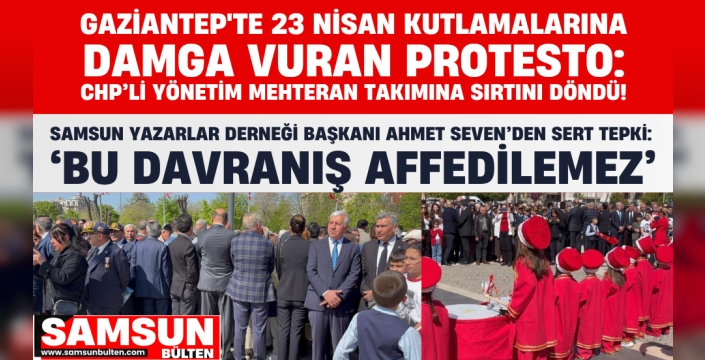 Gaziantep CHP İl Başkan ve Yönetimi 23 Nisan'a Gölge Düşürdü