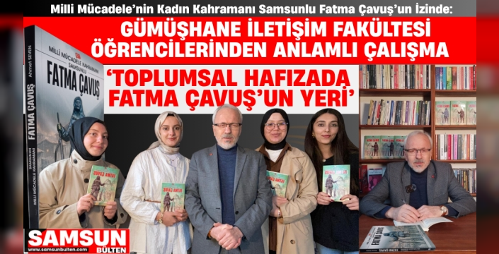 Gümüşhane İletişim Fakültesi Öğrencileri Fatma Çavuş'un İzinde
