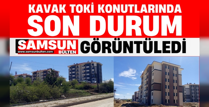 Kavak TOKİ Konutlarında Heyecan Verici Gelişme