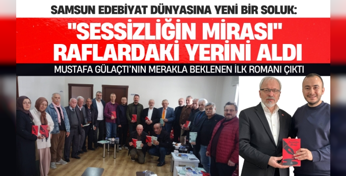 Samsun Edebiyat Dünyasına Yeni Bir Soluk: 'Sessizliğin Mirası' Raflardaki Yerini Aldı