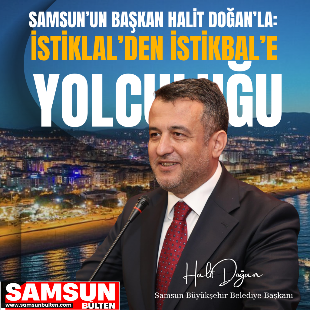 Başkan Halit Doğan'la Samsun'un İstiklal’den İstikbal’e Yolculuğu