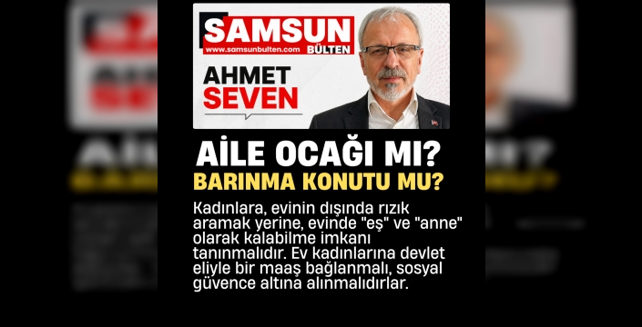 Aile Ocağı mı, Barınma Konutu mu?