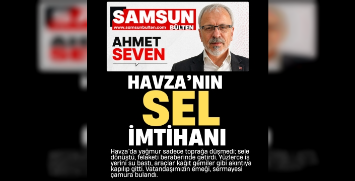 Havza’nın Sel İmtihanı