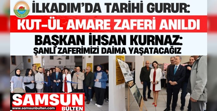 İlkadım’da Tarihi Gurur: Kut-ül Amare Zaferi Anıldı