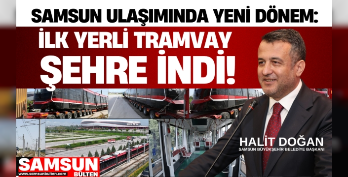 Samsun'da Ulaşıma Taze Kan Tramvay Filosu Güçlendi